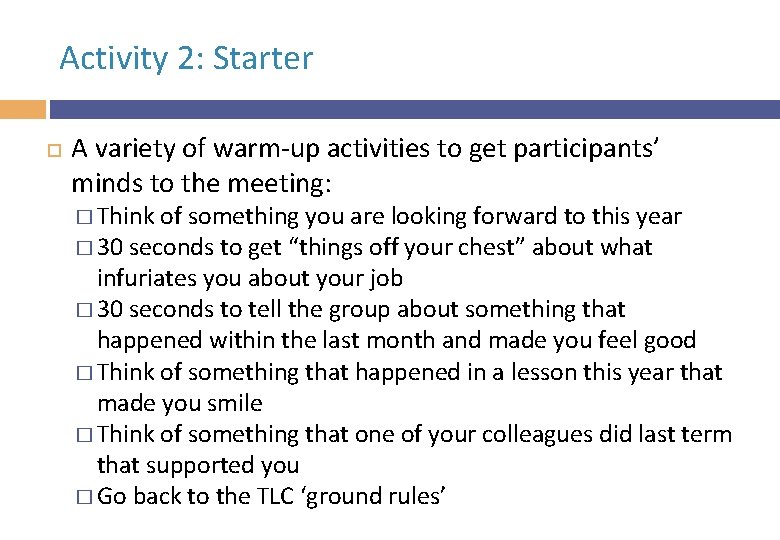 Activity 2: Starter A variety of warm-up activities to get participants’ minds to the