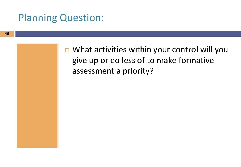 Planning Question: 46 What activities within your control will you give up or do