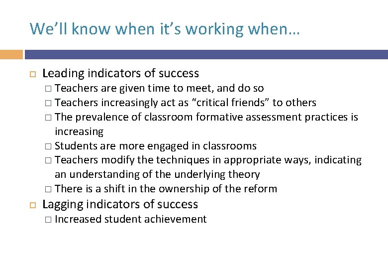 We’ll know when it’s working when… Leading indicators of success � Teachers are given