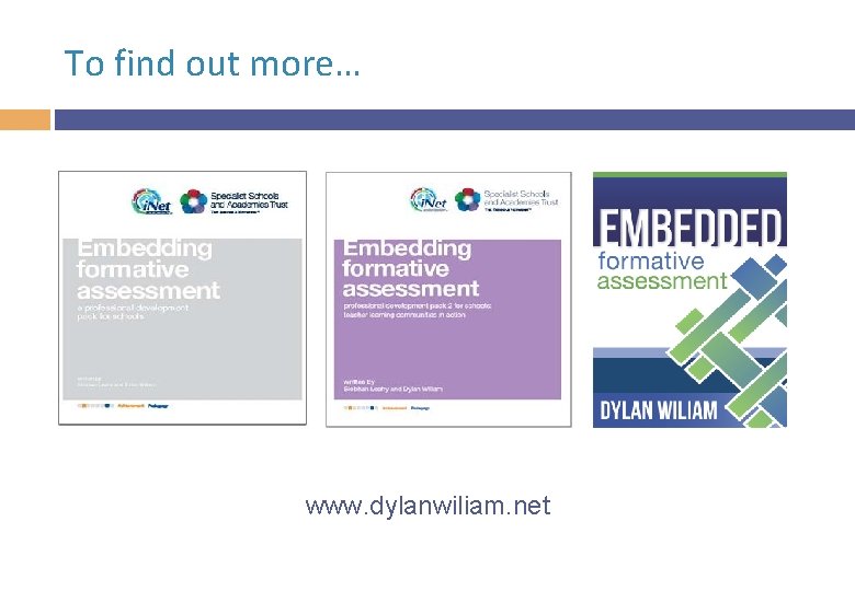 To find out more… www. dylanwiliam. net 