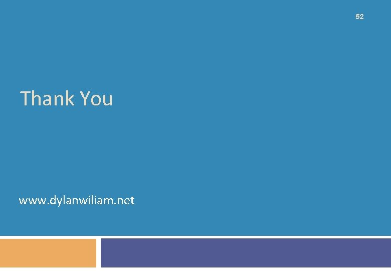 52 Thank You www. dylanwiliam. net 