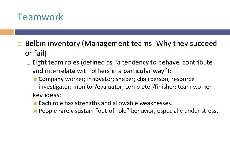 Teamwork Belbin inventory (Management teams: Why they succeed or fail): � Eight team roles
