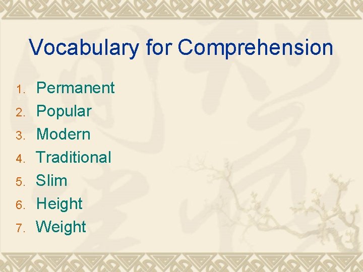 Vocabulary for Comprehension 1. 2. 3. 4. 5. 6. 7. Permanent Popular Modern Traditional