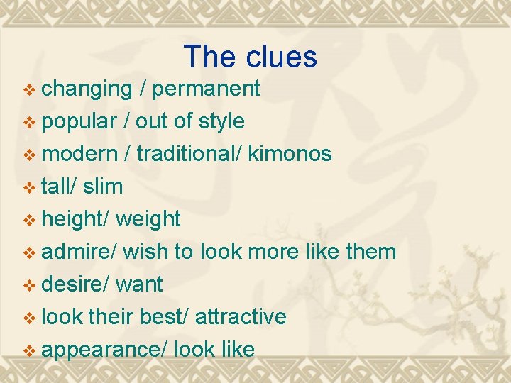 The clues v changing / permanent v popular / out of style v modern