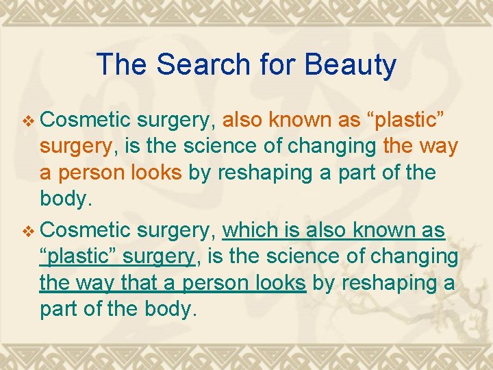 The Search for Beauty v Cosmetic surgery, also known as “plastic” surgery, is the