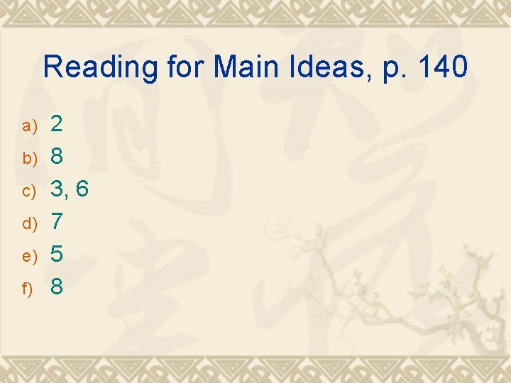 Reading for Main Ideas, p. 140 a) b) c) d) e) f) 2 8