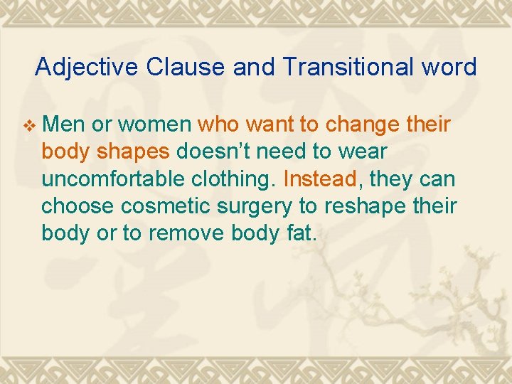 Adjective Clause and Transitional word v Men or women who want to change their