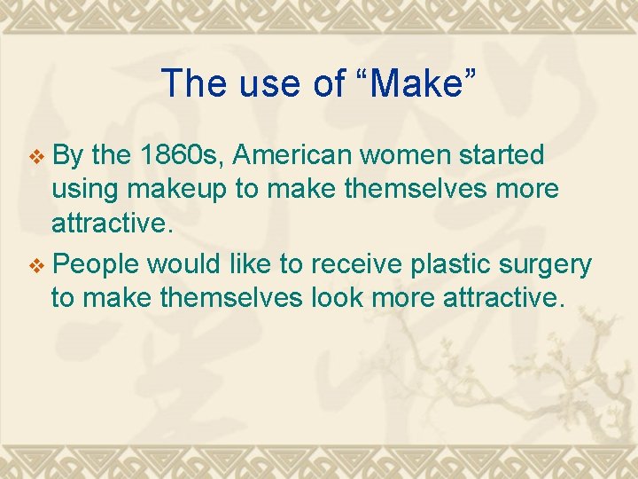 The use of “Make” v By the 1860 s, American women started using makeup