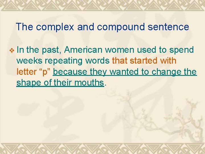 The complex and compound sentence v In the past, American women used to spend