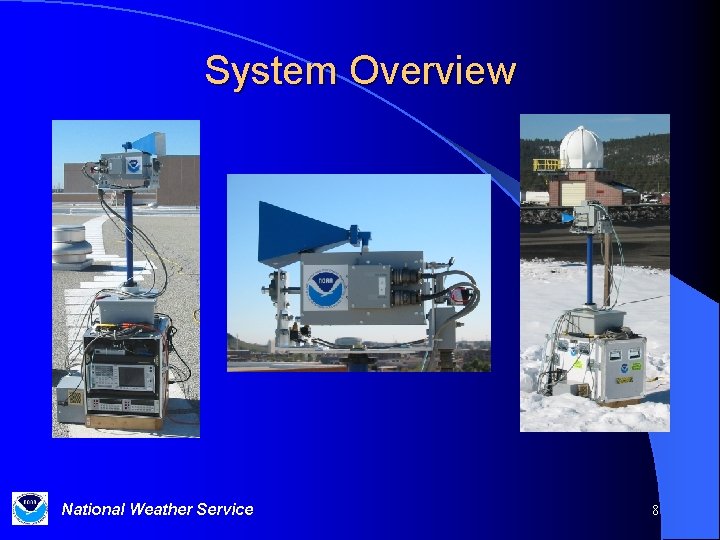 System Overview National Weather Service 8 