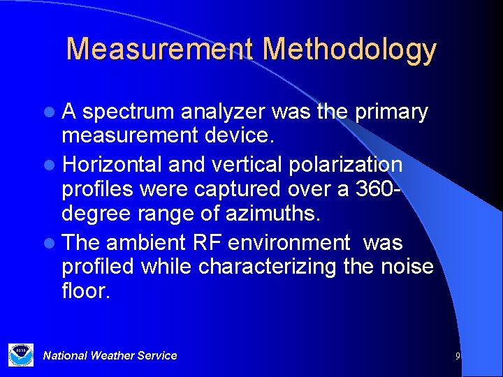 Measurement Methodology l. A spectrum analyzer was the primary measurement device. l Horizontal and