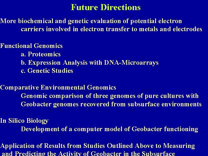 Future Directions More biochemical and genetic evaluation of potential electron carriers involved in electron