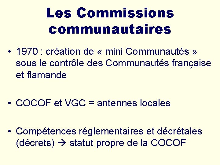 Les Commissions communautaires • 1970 : création de « mini Communautés » sous le