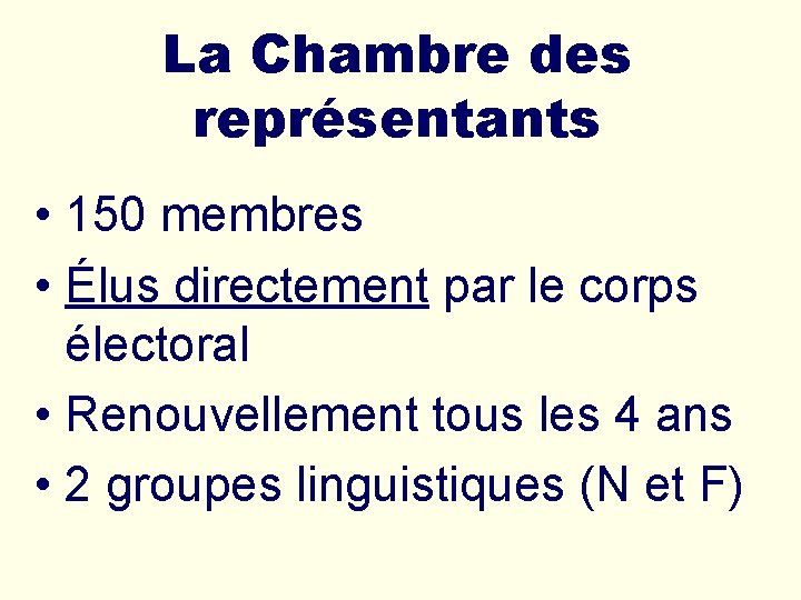 La Chambre des représentants • 150 membres • Élus directement par le corps électoral