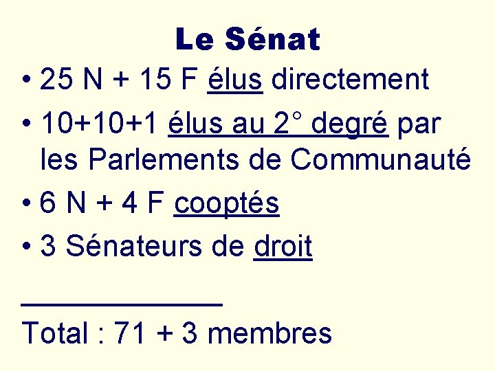 Le Sénat • 25 N + 15 F élus directement • 10+10+1 élus au