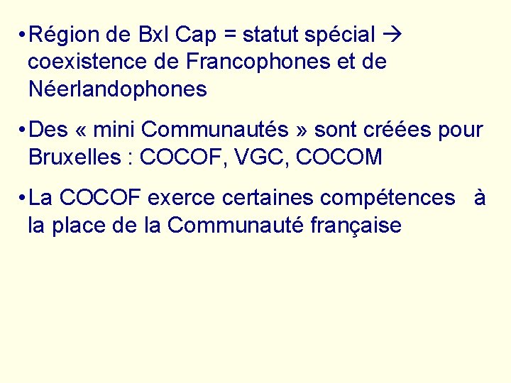  • Région de Bxl Cap = statut spécial coexistence de Francophones et de