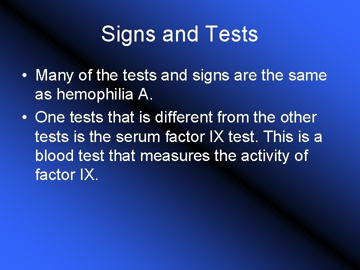 Signs and Tests • Many of the tests and signs are the same as