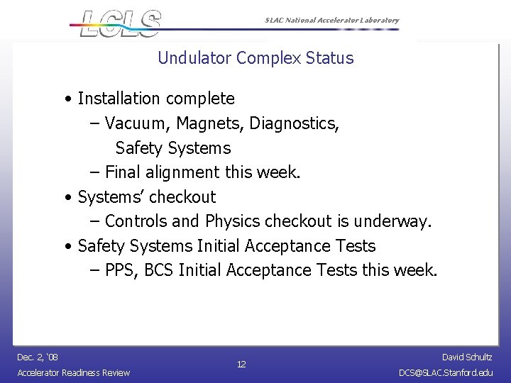 SLAC National Accelerator Laboratory Undulator Complex Status • Installation complete – Vacuum, Magnets, Diagnostics,