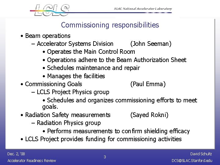 SLAC National Accelerator Laboratory Commissioning responsibilities • Beam operations – Accelerator Systems Division (John