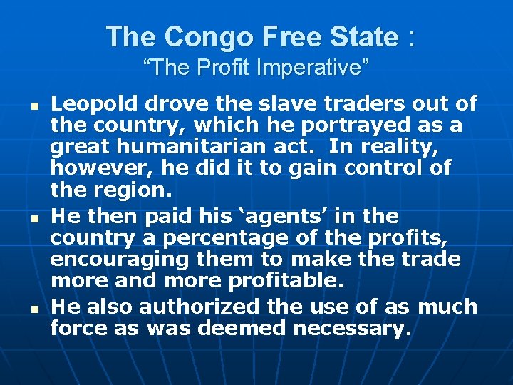 The Congo Free State : “The Profit Imperative” n n n Leopold drove the