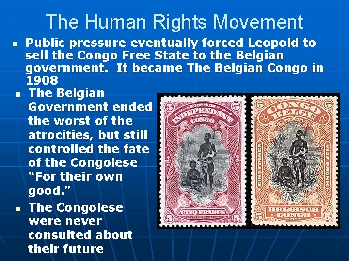 The Human Rights Movement n n n Public pressure eventually forced Leopold to sell