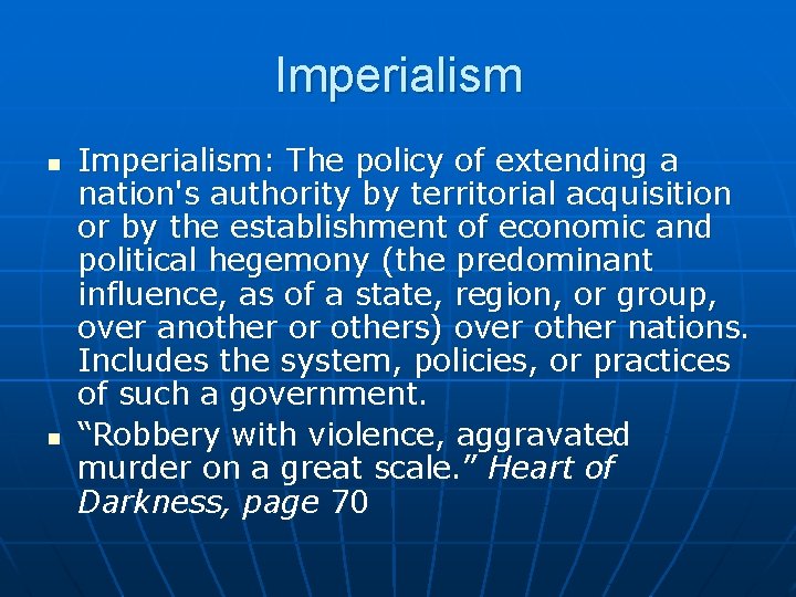 Imperialism n n Imperialism: The policy of extending a nation's authority by territorial acquisition