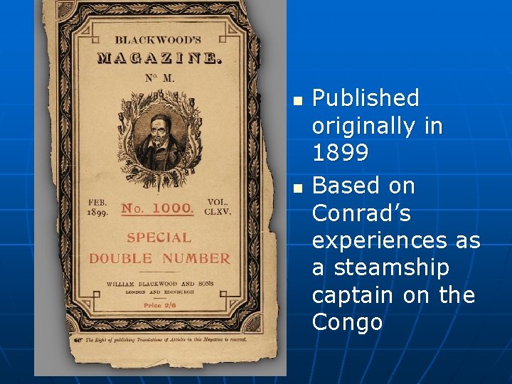 n n Published originally in 1899 Based on Conrad’s experiences as a steamship captain