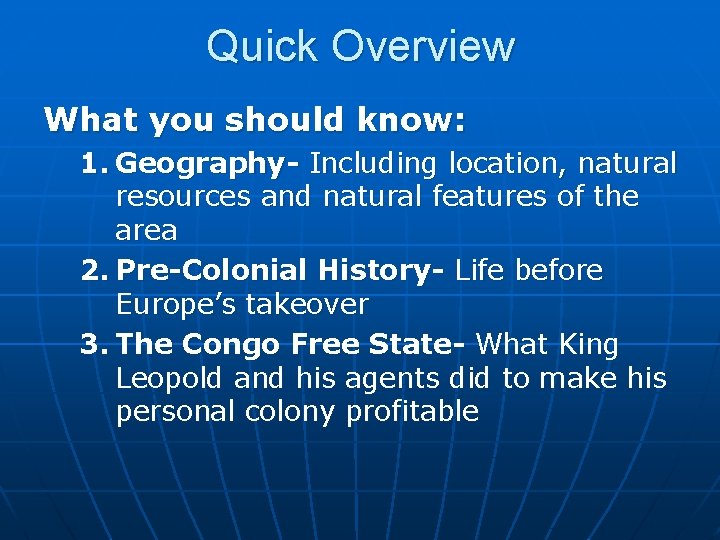 Quick Overview What you should know: 1. Geography- Including location, natural resources and natural