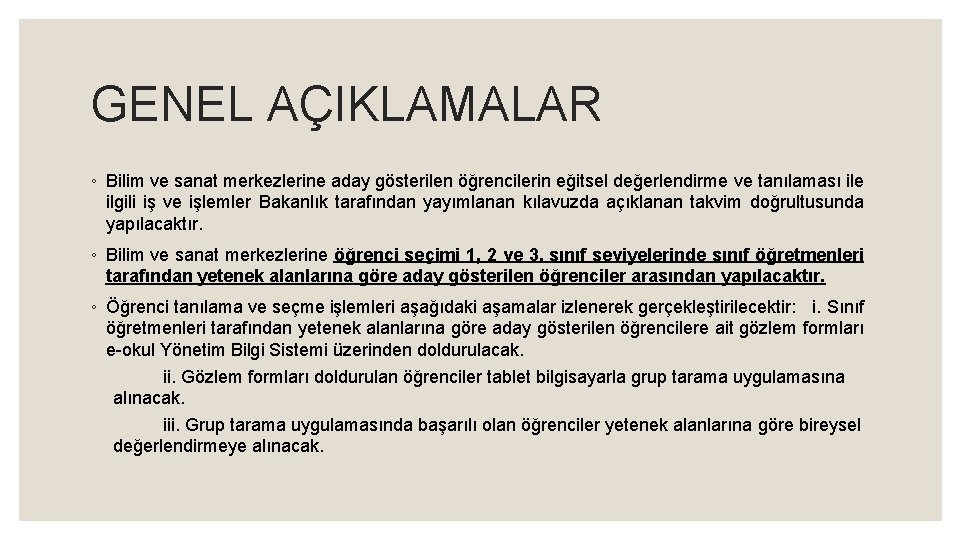 GENEL AÇIKLAMALAR ◦ Bilim ve sanat merkezlerine aday gösterilen öğrencilerin eğitsel değerlendirme ve tanılaması