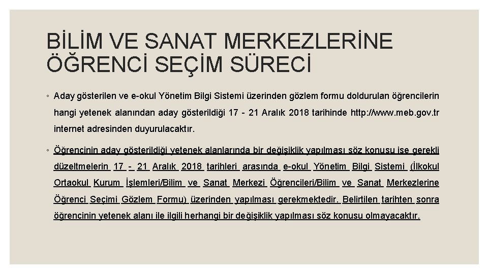 BİLİM VE SANAT MERKEZLERİNE ÖĞRENCİ SEÇİM SÜRECİ ◦ Aday gösterilen ve e-okul Yönetim Bilgi