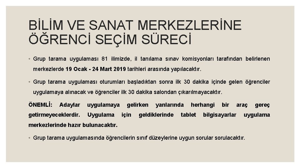 BİLİM VE SANAT MERKEZLERİNE ÖĞRENCİ SEÇİM SÜRECİ ◦ Grup tarama uygulaması 81 ilimizde, il