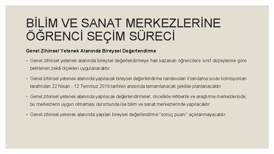 BİLİM VE SANAT MERKEZLERİNE ÖĞRENCİ SEÇİM SÜRECİ Genel Zihinsel Yetenek Alanında Bireysel Değerlendirme ◦