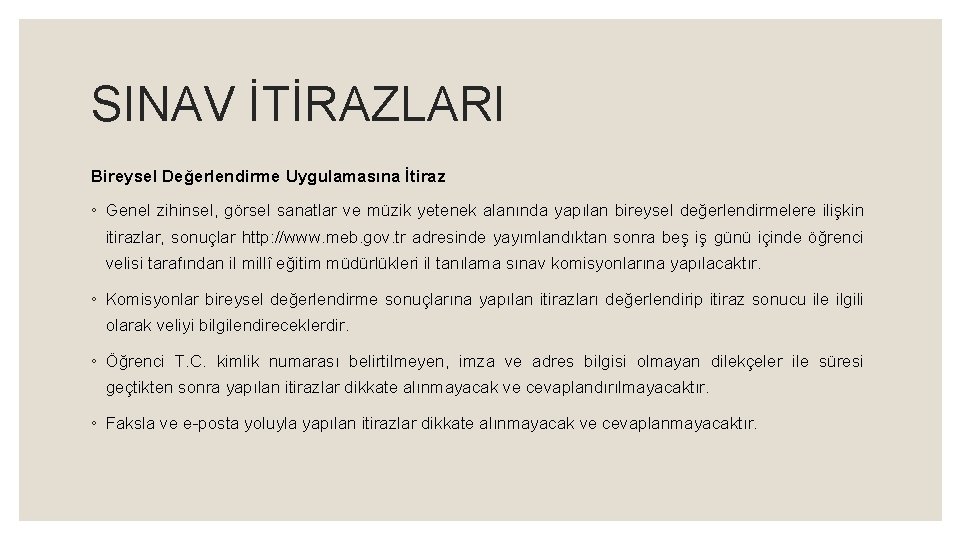 SINAV İTİRAZLARI Bireysel Değerlendirme Uygulamasına İtiraz ◦ Genel zihinsel, görsel sanatlar ve müzik yetenek