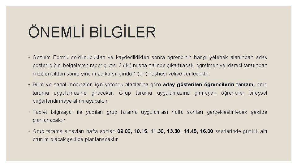 ÖNEMLİ BİLGİLER ◦ Gözlem Formu doldurulduktan ve kaydedildikten sonra öğrencinin hangi yetenek alanından aday