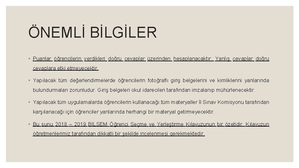 ÖNEMLİ BİLGİLER ◦ Puanlar öğrencilerin verdikleri doğru cevaplar üzerinden hesaplanacaktır. Yanlış cevaplar doğru cevaplara