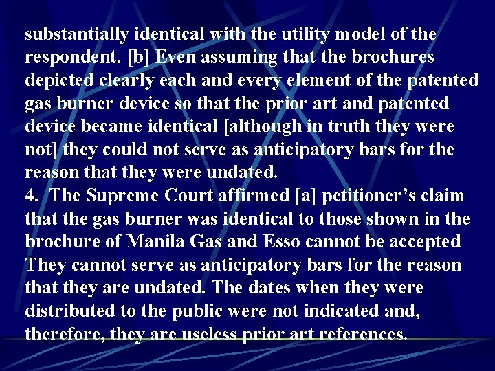 substantially identical with the utility model of the respondent. [b] Even assuming that the