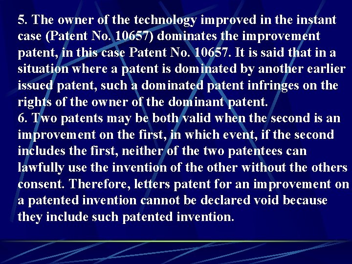 5. The owner of the technology improved in the instant case (Patent No. 10657)