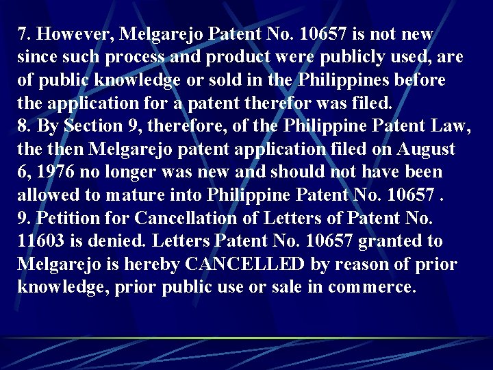 7. However, Melgarejo Patent No. 10657 is not new since such process and product