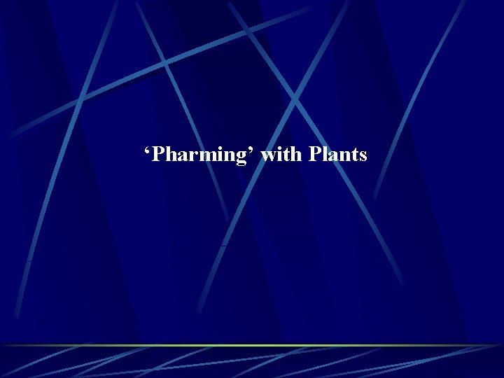 ‘Pharming’ with Plants 