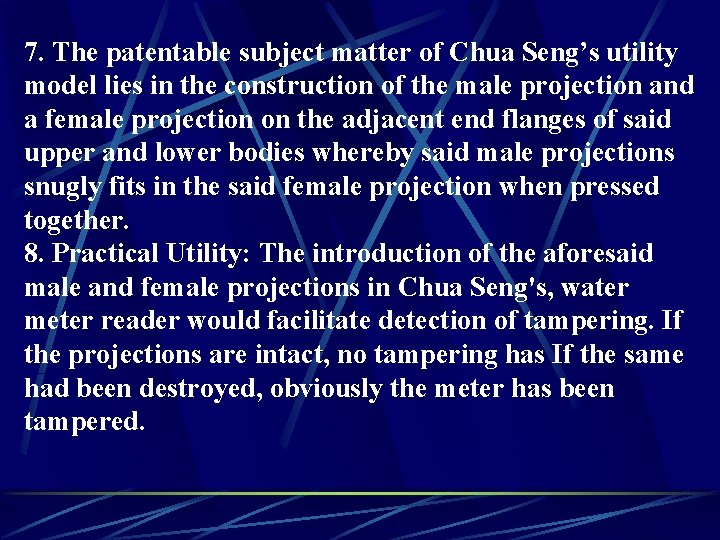 7. The patentable subject matter of Chua Seng’s utility model lies in the construction