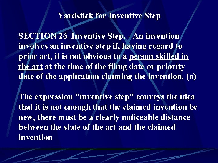 Yardstick for Inventive Step SECTION 26. Inventive Step. - An invention involves an inventive