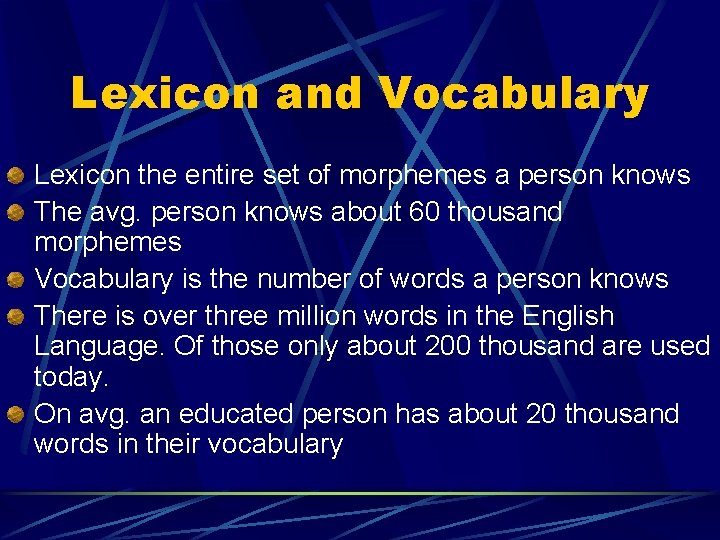 Lexicon and Vocabulary Lexicon the entire set of morphemes a person knows The avg.