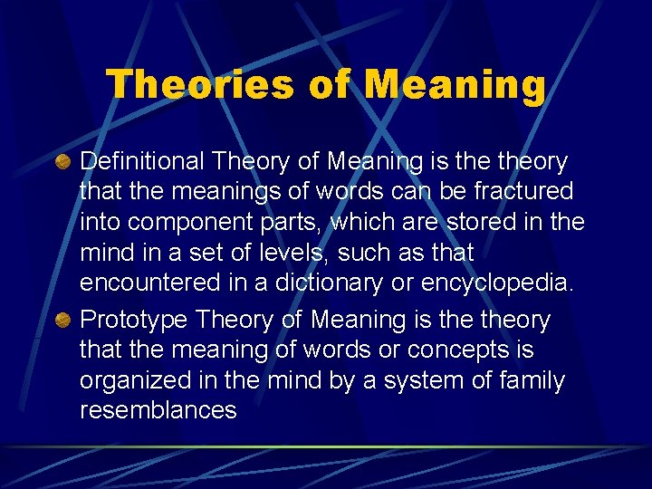 Theories of Meaning Definitional Theory of Meaning is theory that the meanings of words