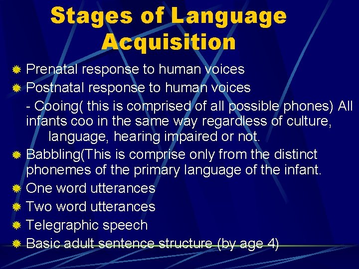 Stages of Language Acquisition Prenatal response to human voices Postnatal response to human voices