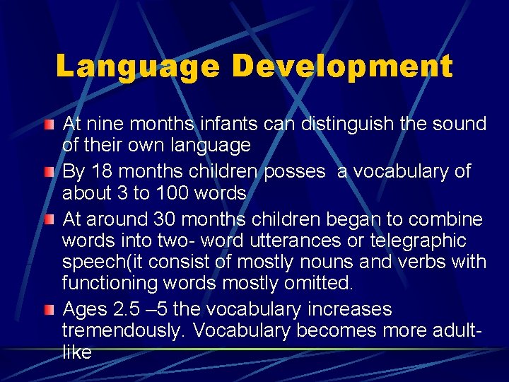 Language Development At nine months infants can distinguish the sound of their own language