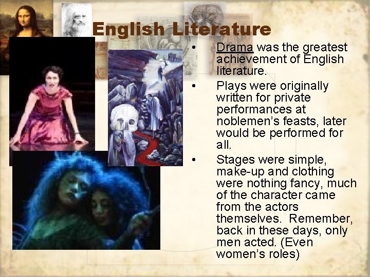 English Literature • • • Drama was the greatest achievement of English literature. Plays