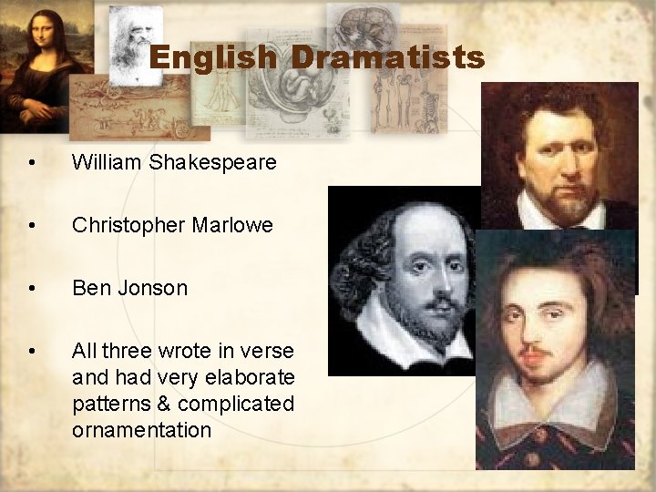 English Dramatists • William Shakespeare • Christopher Marlowe • Ben Jonson • All three