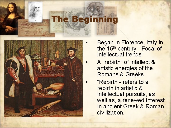 The Beginning • • • Began in Florence, Italy in the 15 th century.