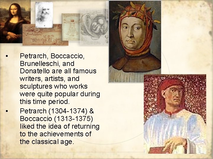  • • Petrarch, Boccaccio, Brunelleschi, and Donatello are all famous writers, artists, and