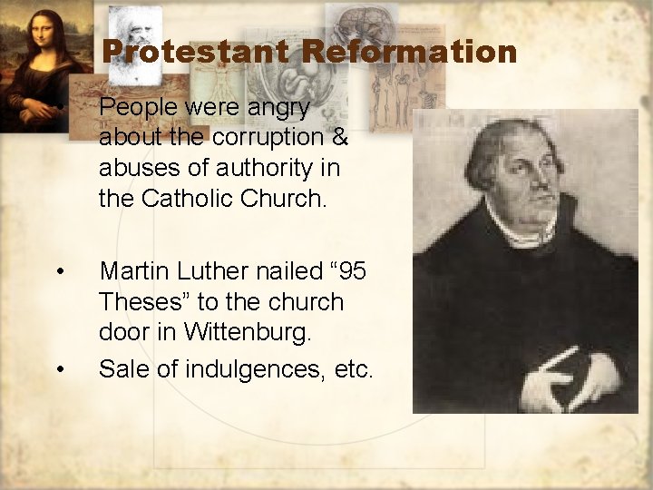 Protestant Reformation • People were angry about the corruption & abuses of authority in